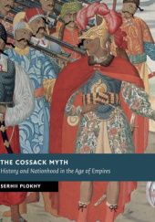 The Cossack Myth. History and Nationhood in the Age of Empires