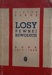 Okładka książki Losy pewnej rewolucji: Z.S.R.R. 1917-1936 Victor Serge