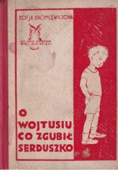 Okładka książki O wojtusiu, co zgubił serduszko Zofia Dromlewiczowa