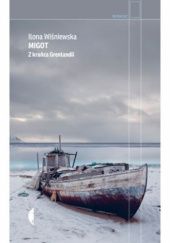 Okładka książki Migot. Z krańca Grenlandii Ilona Wiśniewska