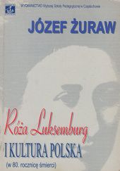 Okładka książki Róża Luksemburg i kultura polska (w 80. rocznicę śmierci) Józef Żuraw