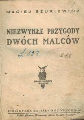 Okładka książki Niezwykłe przygody dwóch malców Maciej Szukiewicz