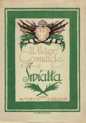 Okładka książki Światła. Nowy zbiór poezyj zawierający utwory dawnymi zbiorami nie objęte Wiktor Teofil Gomulicki