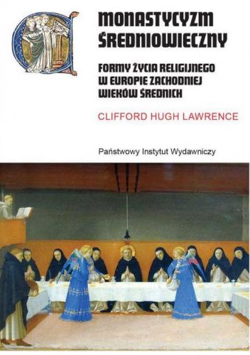 Monastycyzm średniowieczny. Formy życia religijnego w Europie Zachodniej wieków średnich