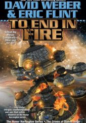 Okładka książki To End in Fire Eric Flint, David Weber