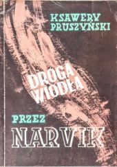 Okładka książki Droga wiodła przez Narvik. Powieść Ksawery Pruszyński