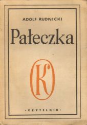 Okładka książki Pałeczka czyli Każdemu to, na czym mu mniej zależy Adolf Rudnicki