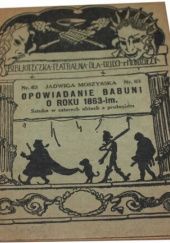 Okładka książki Opowiadanie babuni o roku 1863-im. Sztuka w czterech obrazach z prologiem Jan Rogala