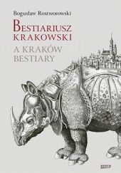 Okładka książki Bestiariusz krakowski Bogusław Rostworowski