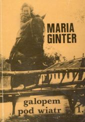 Okładka książki Galopem pod wiatr: Galopem na przełaj T.1 Maria Ginter