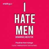 Okładka książki I hate men. Nienawidzę mężczyzn Pauline Harmange