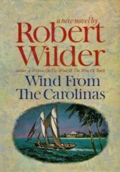 Okładka książki Wind from the Carolinas Robert Wilder