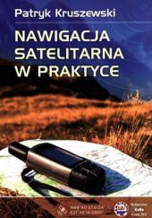 Okładka książki Nawigacja satelitarna w praktyce Patryk Kruszewski