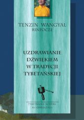 Okładka książki Uzdrawianie dźwiękiem w tradycji tybetańskiej Tenzin Wangyal Rinpoche