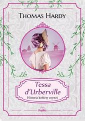 Okładka książki Tessa d'Urberville. Historia kobiety czystej Thomas Hardy