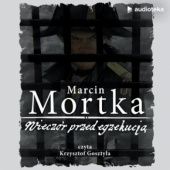 Okładka książki Wieczór przed egzekucją Marcin Mortka
