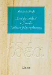 Okładka książki „Idee platońskie” w filozofii Arthura Schopenhauera Aleksandra Bugla
