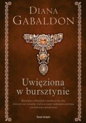 Okładka książki Uwięziona w bursztynie (Elegancka edycja) Diana Gabaldon
