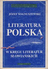 Okładka książki Literatura polska w kręgu literatur słowiańskich Józef Magnuszewski