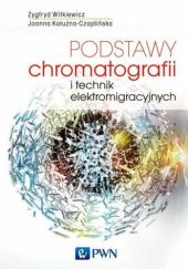 Okładka książki Podstawy chromatografii i technik elektromigracyjnych Joanna Kałużna-Czaplińska, Zygfryd Witkiewicz