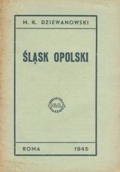 Okładka książki Śląsk Opolski Marian Kamil Dziewanowski
