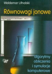 Okładka książki Równowagi jonowe. Algorytmy, obliczenia i symulacje komputerowe Waldemar Ufnalski