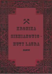 Okładka książki Kronika Siemianowic - Huty Laura Wilhelm Koenig