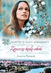 Okładka książki Zawsze będę obok Joanna Nowak