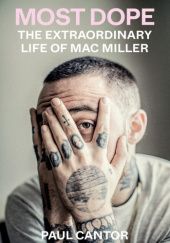 Okładka książki Most Dope: The Extraordinary Life of Mac Miller Paul Cantor