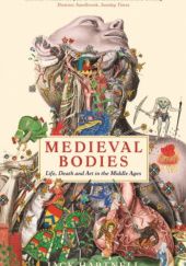Okładka książki Medieval Bodies: Life, Death and Art in the Middle Jack Hartnell