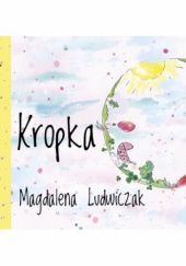 Okładka książki Kropka. Kto to mówi? Magdalena Ludwiczak