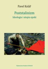 Okładka książki Poststalinizm. Ideologia i utopia epoki Pavel Kolář