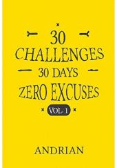 Okładka książki 30 Challenges 30 Days Zero Excuses Adrian Iliopoulos