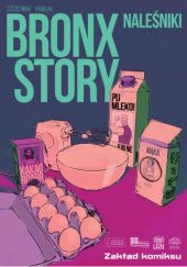 Okładka książki Bronx Story. Naleśniki Grzegorz Pawlak, Dominik Szcześniak