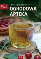 Okładka książki Ogrodowa apteka Monika Gajewska-Okonek