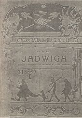 Jadwiga. Obrazek historyczny ze śpiewami w jednej odsłonie