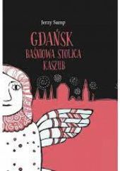 Okładka książki Gdańsk. Baśniowa stolica Kaszub Jerzy Samp