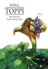 Okładka książki Toppi. Kolekcja. Tom 1: Zaczarowany świat Sergio Toppi