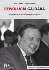 Okładka książki Rewolucja Gajdara: Historia rosyjskich reform z pierwszej ręki Piotr Awen, Alfred Koch