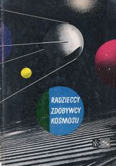 Okładka książki Radzieccy zdobywcy kosmosu Władysław Kisielewski, Augustyn Przywieczerski, Zbigniew Rychlicki, Józef Worytkiewicz