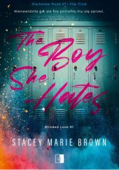 Okładka książki The Boy She Hates Stacey Marie Brown