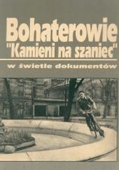 Okładka książki Bohaterowie Kamieni na szaniec w świetle dokumentów Tomasz Strzembosz