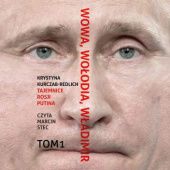 Okładka książki Wowa, Wołodia, Władimir. Tajemnice Rosji Putina. Tom 1 Krystyna Kurczab-Redlich