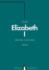 Okładka książki Elizabeth I. A Study in Insecurity Helen Castor