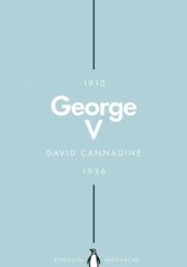 Okładka książki George V. The Unexpected King. David Cannadine