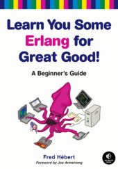Okładka książki Learn You Some Erlang for Great Good! Fred Hebert