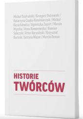 Okładka książki Historie twórców Joanna Broniewska, Bartek Przybyszewski, Zuzanna Szybisty