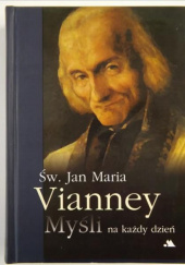 Okładka książki Św. Jan Maria Vianney. Myśli na każdy dzień Jan Maria Vianney