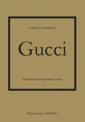 Okładka książki Gucci. Historia kultowego domu mody Karen Homer