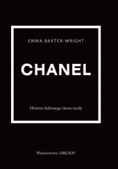 Okładka książki Chanel. Historia kultowego domu mody Emma Baxter-Wright